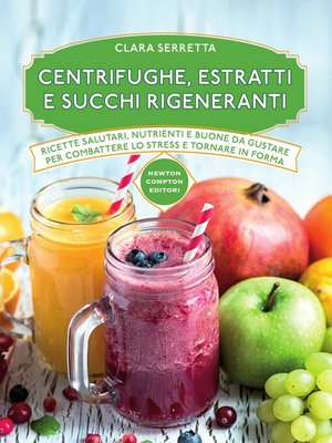 cover image of Centrifughe, estratti e succhi rigeneranti